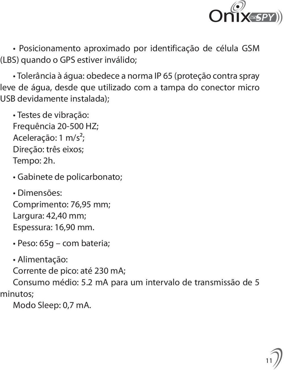 Aceleração: 1 m/s²; Direção: três eixos; Tempo: 2h.