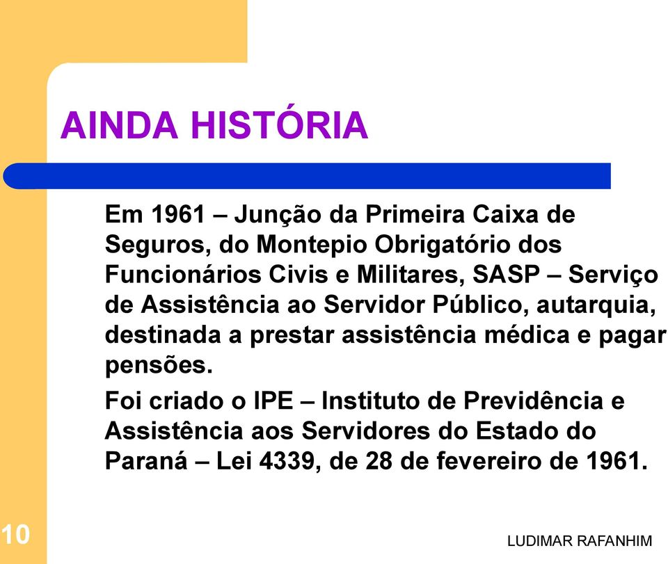 destinada a prestar assistência médica e pagar pensões.