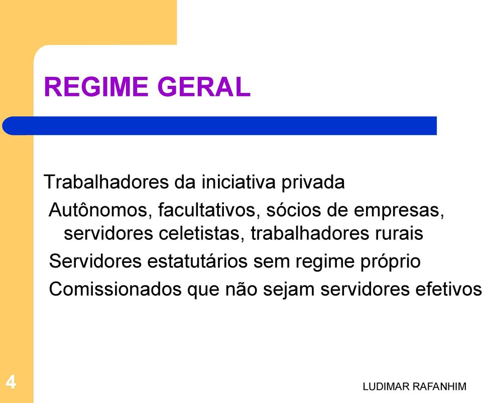 celetistas, trabalhadores rurais Servidores estatutários