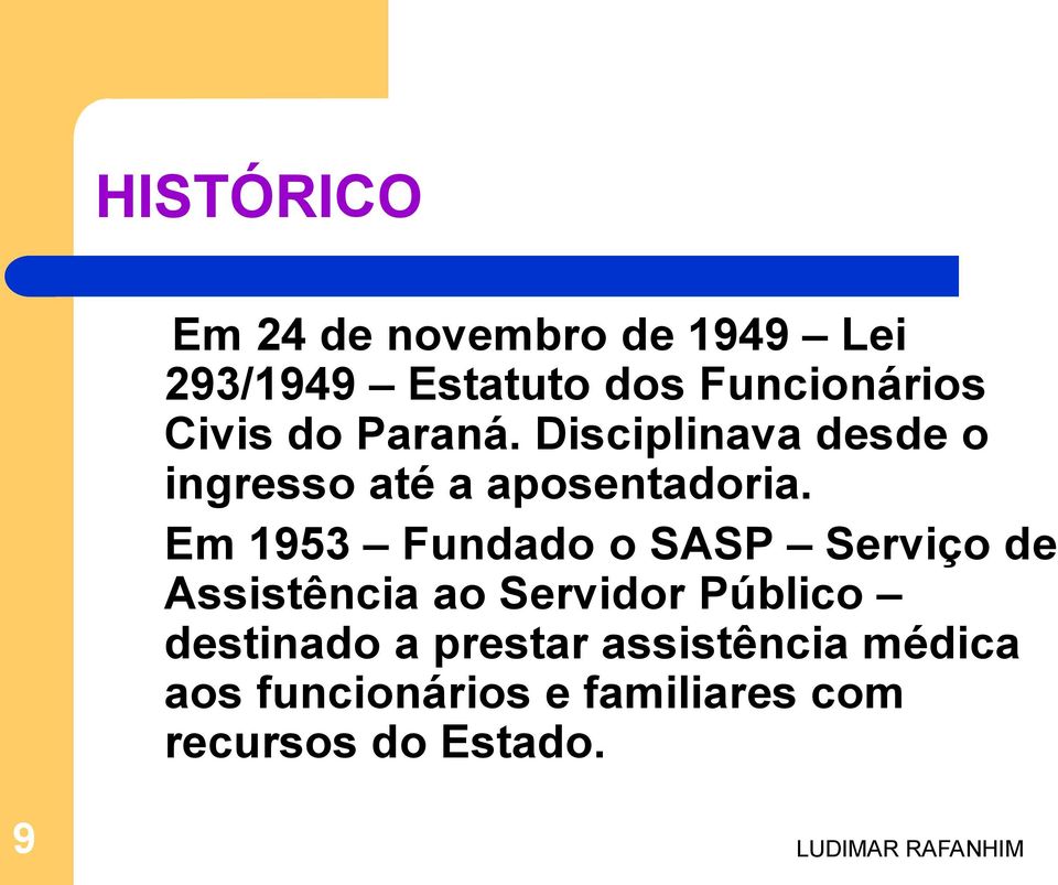 Em 1953 Fundado o SASP Serviço de Assistência ao Servidor Público destinado