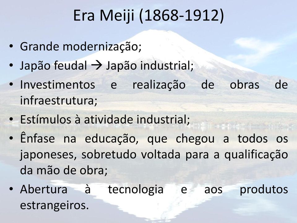 industrial; Ênfase na educação, que chegou a todos os japoneses, sobretudo