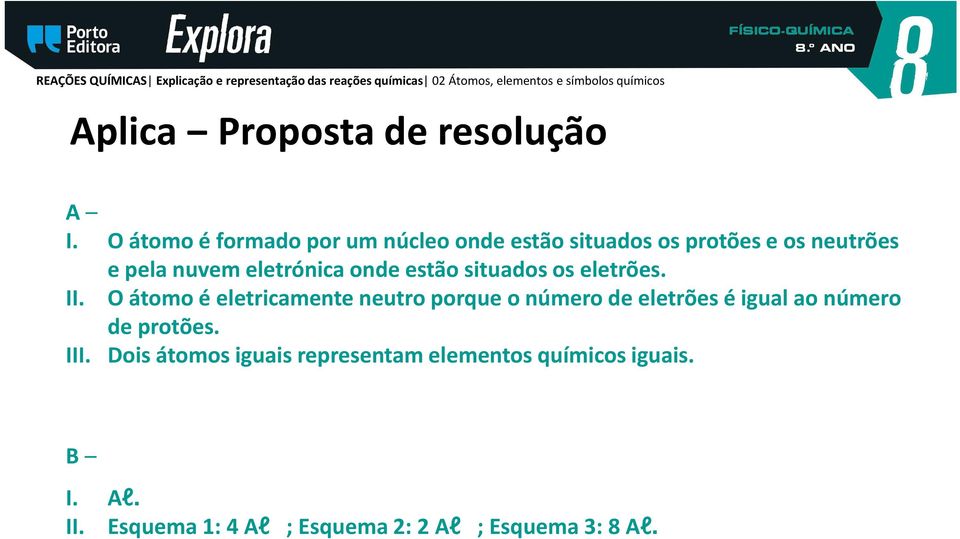 eletrónica onde estão situados os eletrões. II.