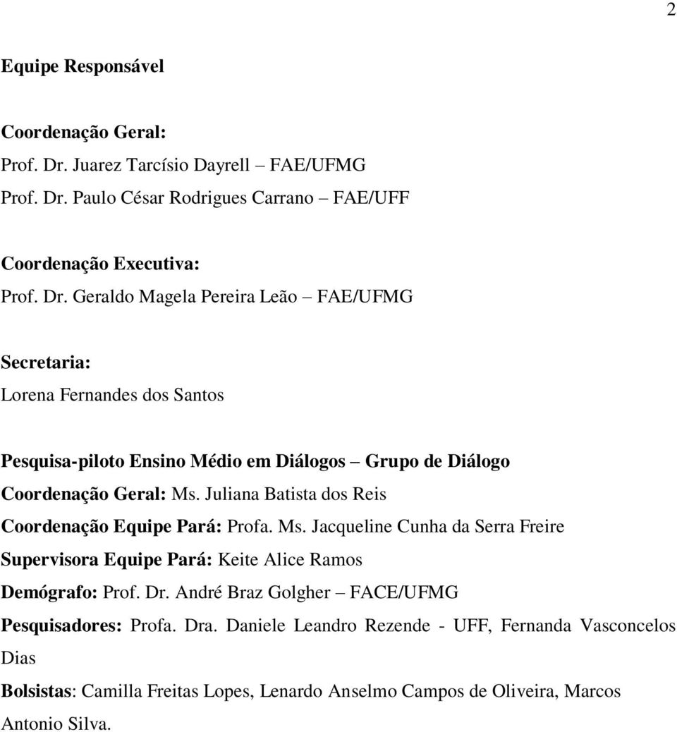 Paulo César Rodrigues Carrano FAE/UFF Coordenação Executiva: Prof. Dr.