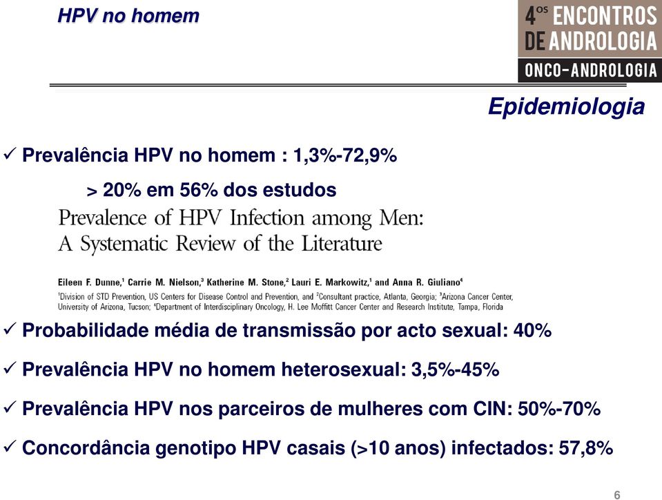 HPV no homem heterosexual: 3,5%-45% Prevalência HPV nos parceiros de