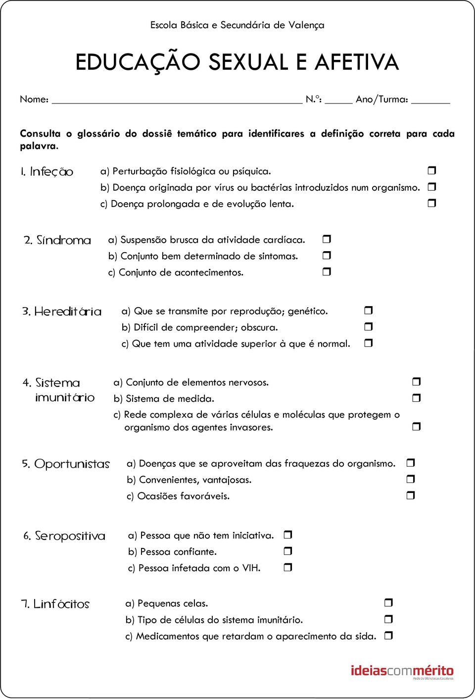 b) Conjunto bem determinado de sintomas. c) Conjunto de acontecimentos. 3. Hereditária a) Que se transmite por reprodução; genético. b) Difícil de compreender; obscura.