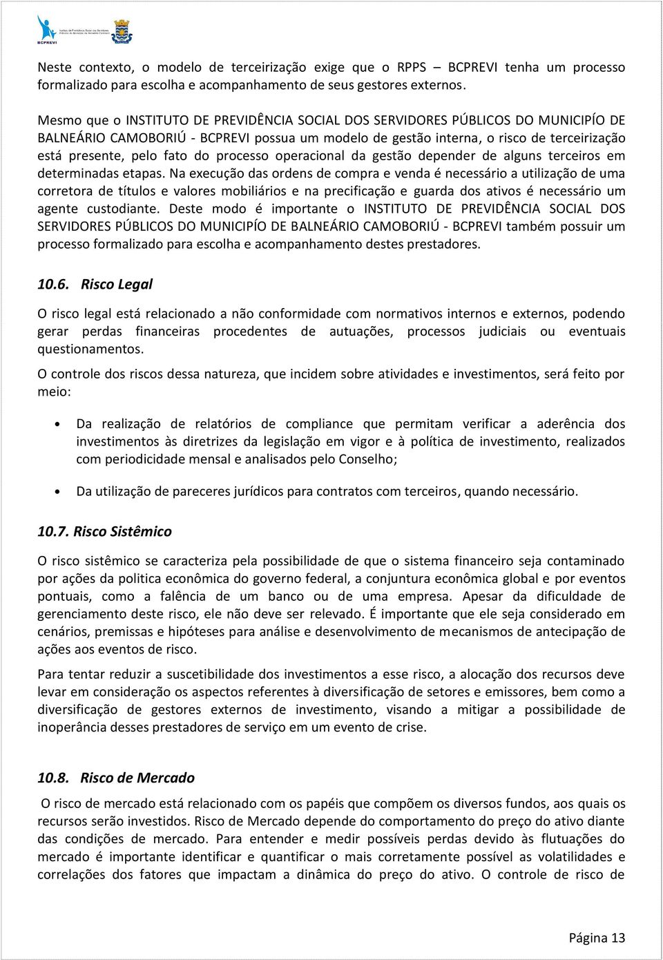 do processo operacional da gestão depender de alguns terceiros em determinadas etapas.