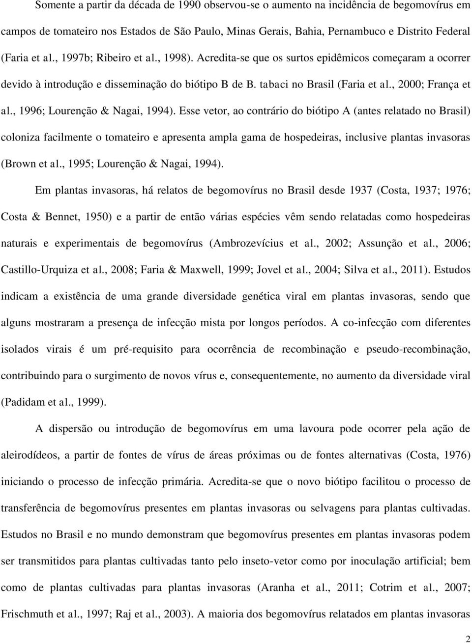 , 1996; Lourenção & Nagai, 1994).
