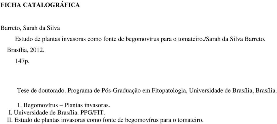 Programa de Pós-Graduação em Fitopatologia, Universidade de Brasília, Brasília. 1.