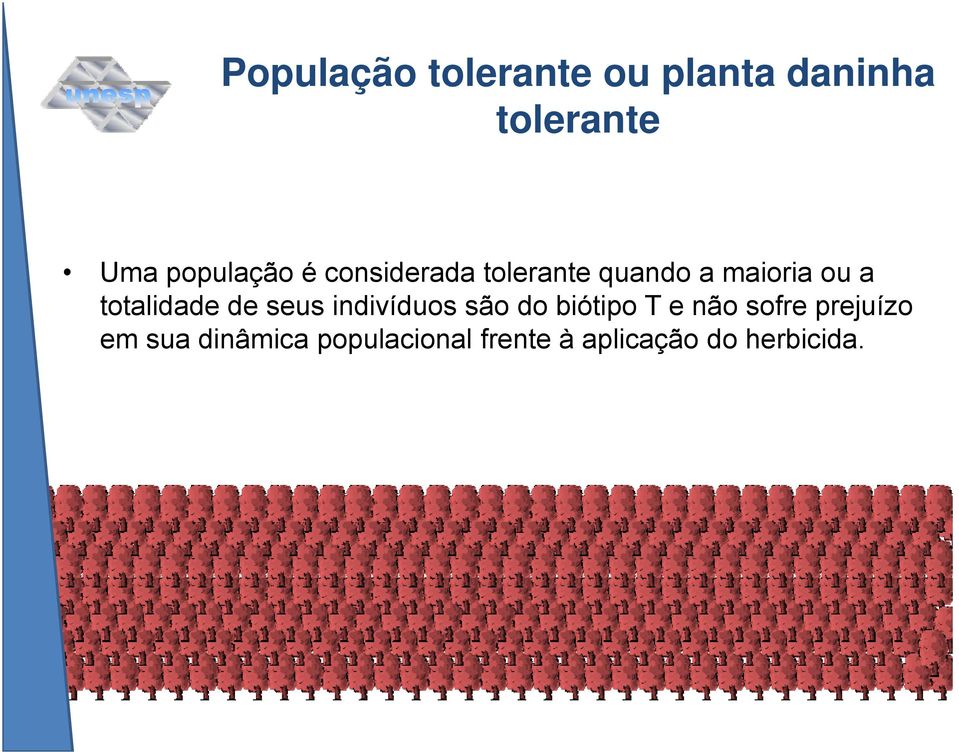 totalidade de seus indivíduos são do biótipo T e não sofre