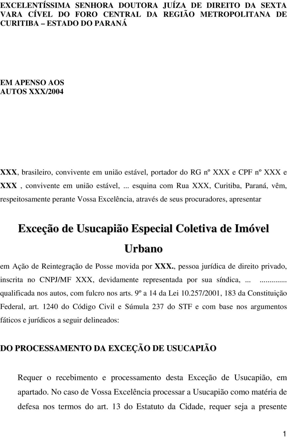 .. esquina com Rua XXX, Curitiba, Paraná, vêm, respeitosamente perante Vossa Excelência, através de seus procuradores, apresentar Exceção de Usucapião Especial Coletiva de Imóvel Urbano em Ação de