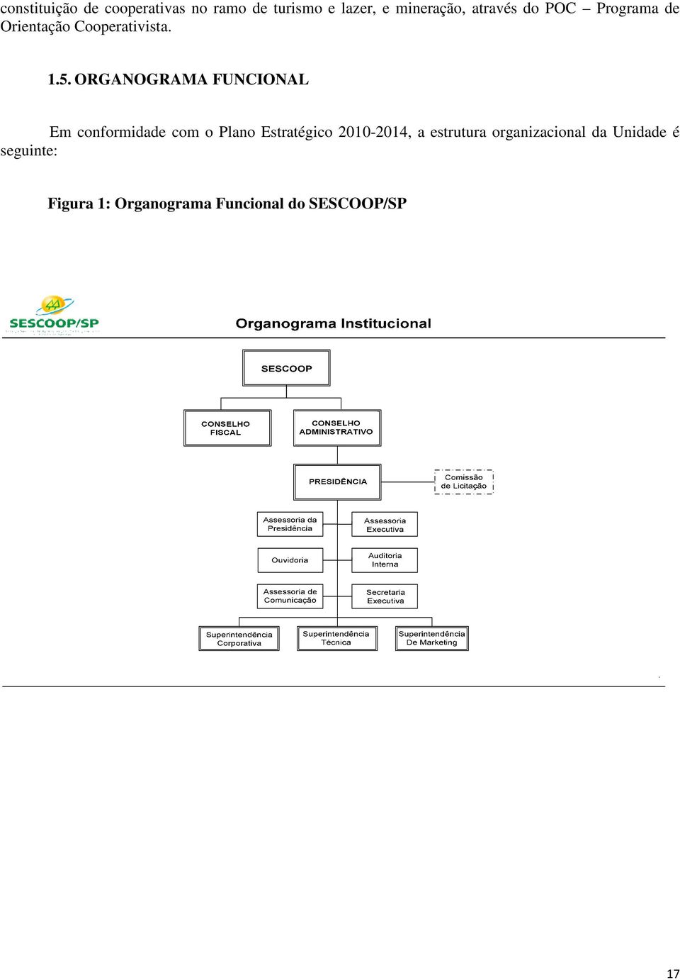 ORGANOGRAMA FUNCIONAL Em conformidade com o Plano Estratégico 2010-2014, a