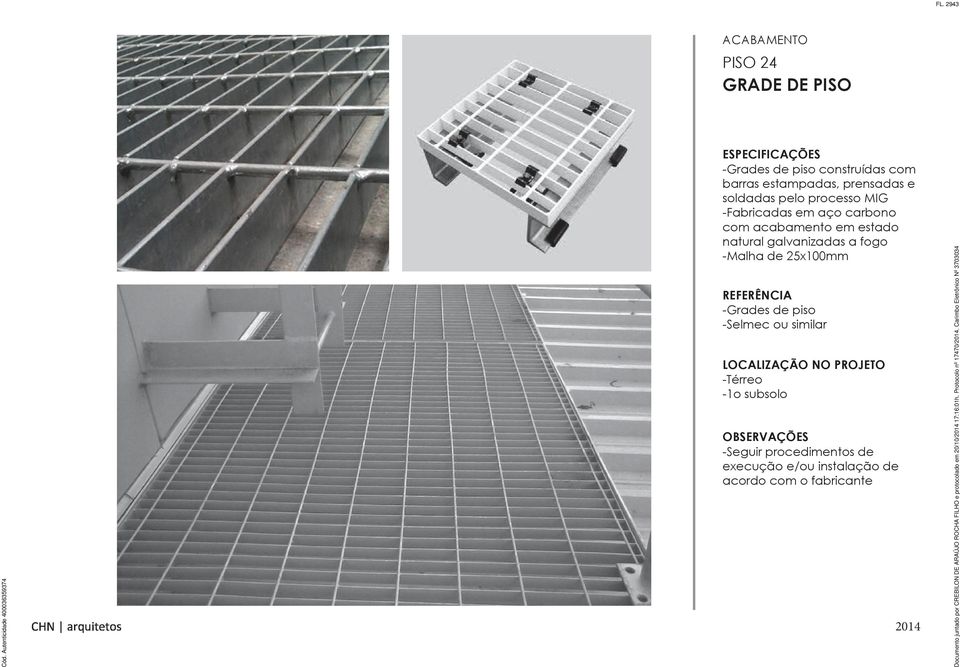 fogo -Malha de 25x100mm -Grades de piso -Selmec ou similar -Térreo -1o subsolo Documento juntado por