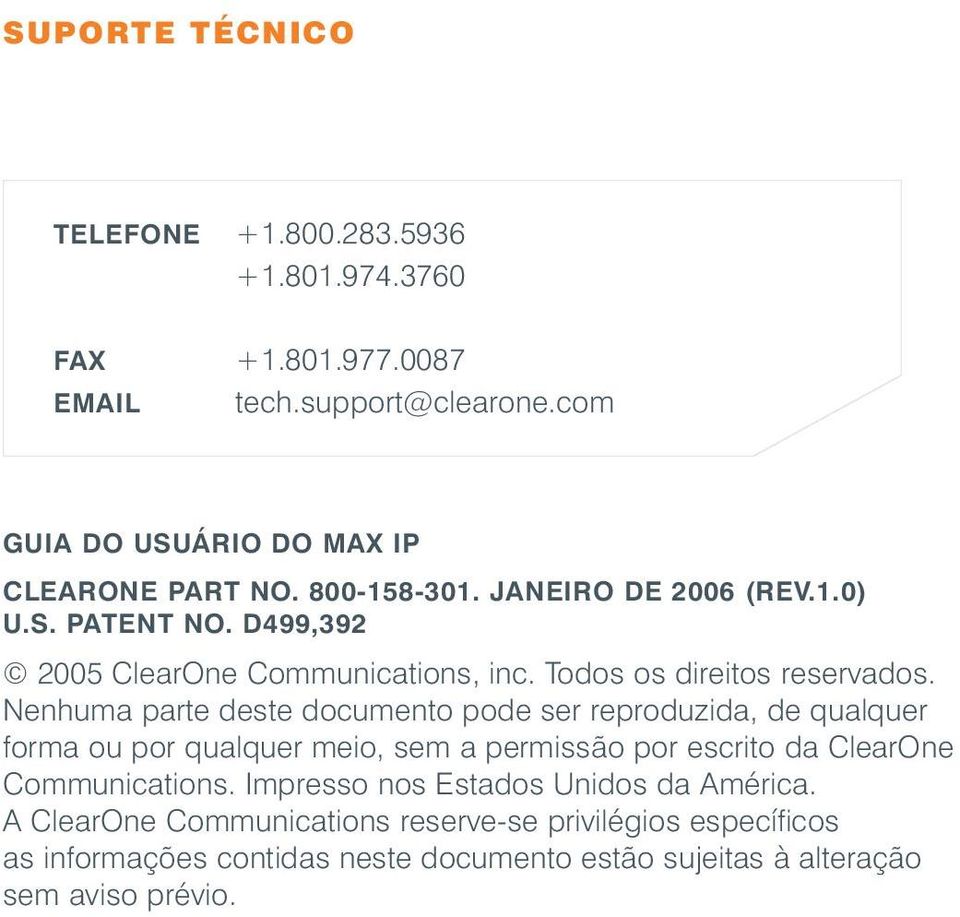 Nenhuma parte deste documento pode ser reproduzida, de qualquer forma ou por qualquer meio, sem a permissão por escrito da ClearOne Communications.