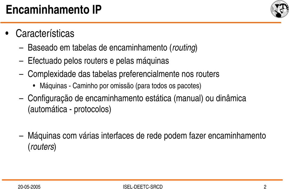 (para todos os pacotes) Configuração de encaminhamento estática (manual) ou dinâmica (automática -