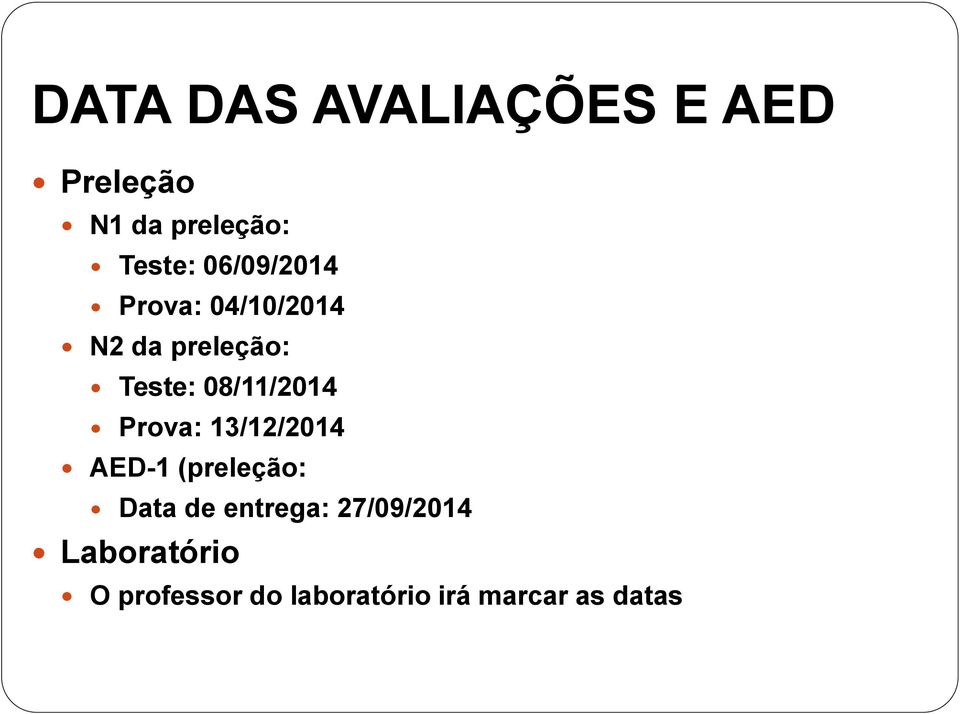 08/11/2014 Prova: 13/12/2014 AED-1 (preleção: Data de