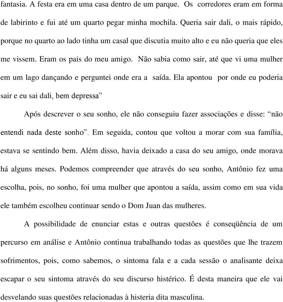 Não sabia como sair, até que vi uma mulher em um lago dançando e perguntei onde era a saída.