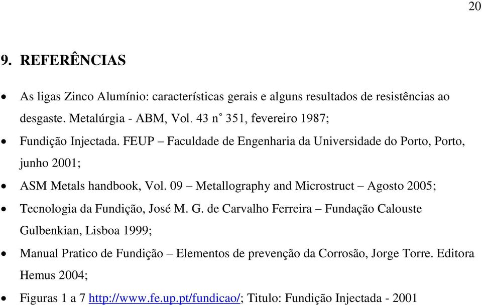 09 Metallography and Microstruct Agosto 2005; Tecnologia da Fundição, José M. G.