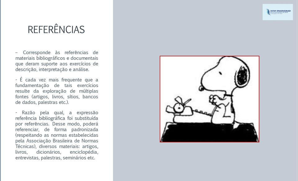 etc.). - Razão pela qual, a expressão referência bibliográfica foi substituída por referências.