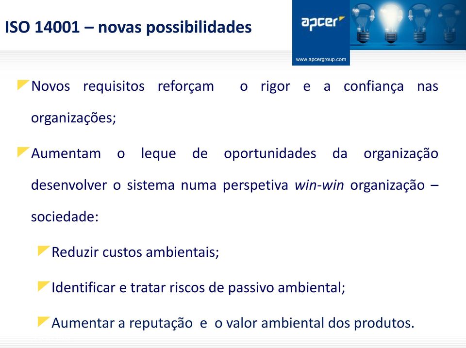 numa perspetiva win-win organização sociedade: Reduzir custos ambientais; Identificar