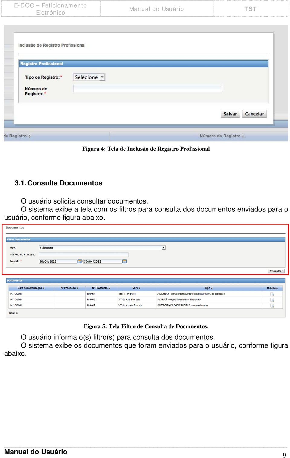 O sistema exibe a tela com os filtros para consulta dos documentos enviados para o usuário, conforme figura