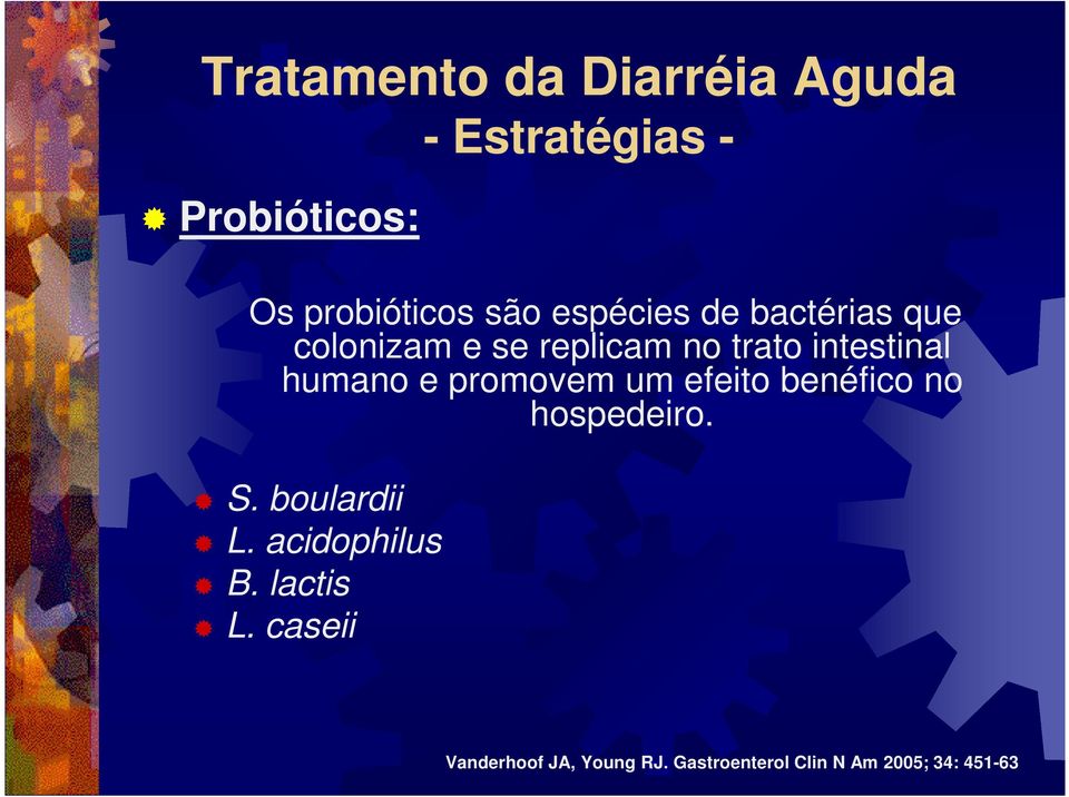 e promovem um efeito benéfico no hospedeiro. S. boulardii L. acidophilus B.