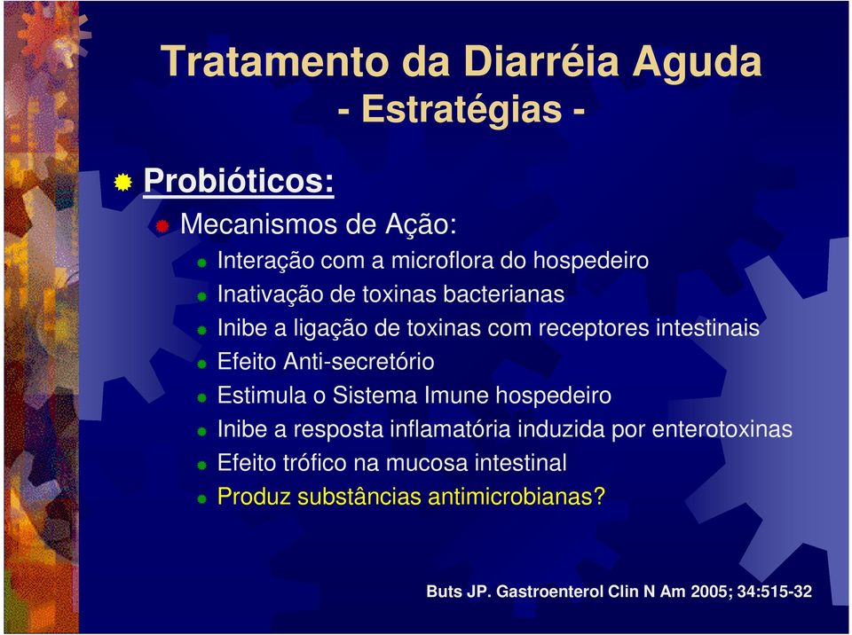 Anti-secretório Estimula o Sistema Imune hospedeiro Inibe a resposta inflamatória induzida por enterotoxinas