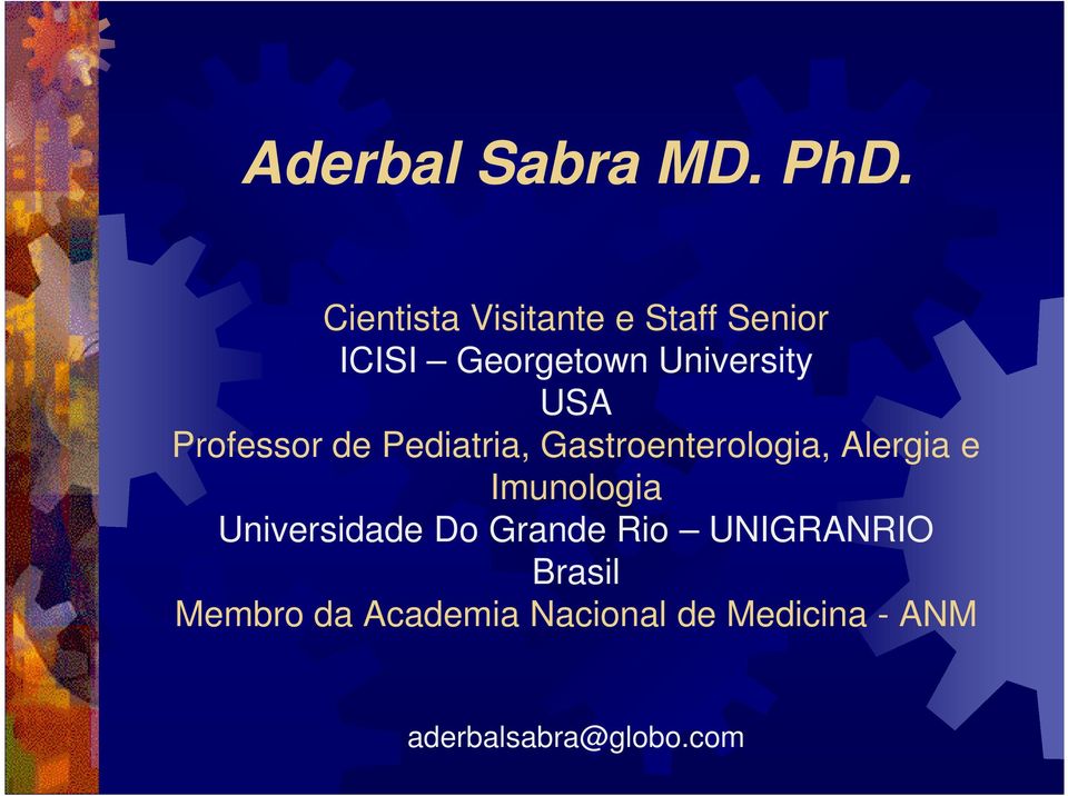Professor de Pediatria, Gastroenterologia, Alergia e Imunologia