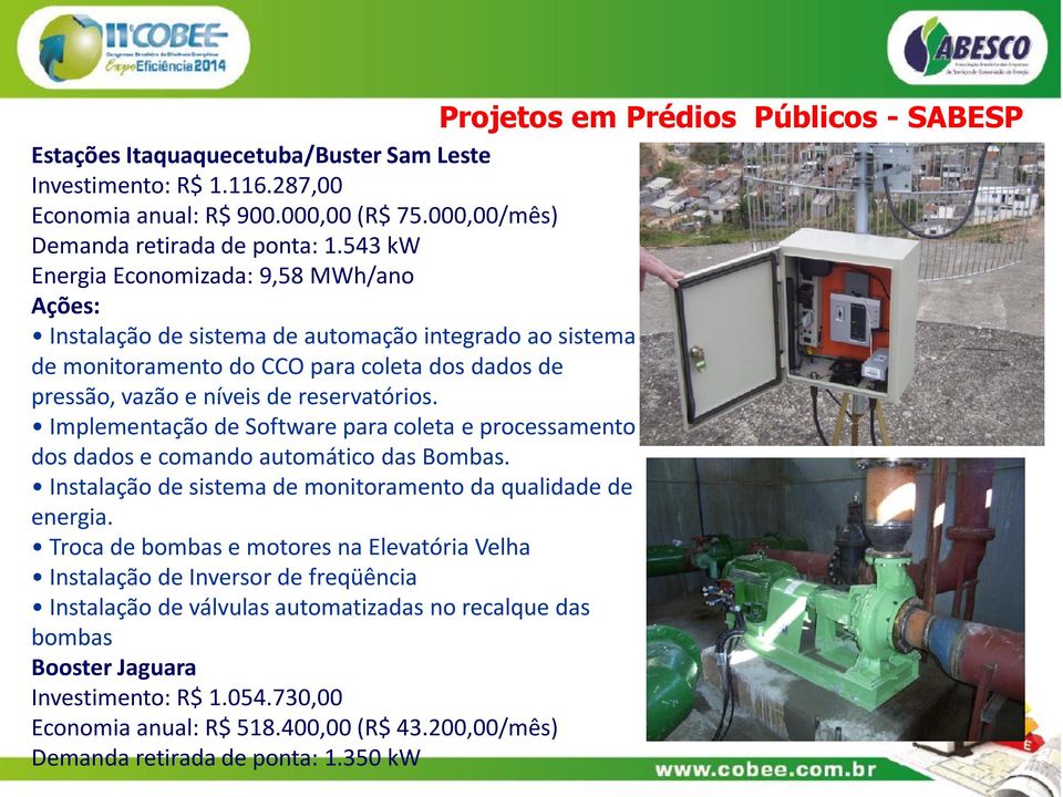 Implementação de Software para coleta e processamento dos dados e comando automático das Bombas. Instalação de sistema de monitoramento da qualidade de energia.