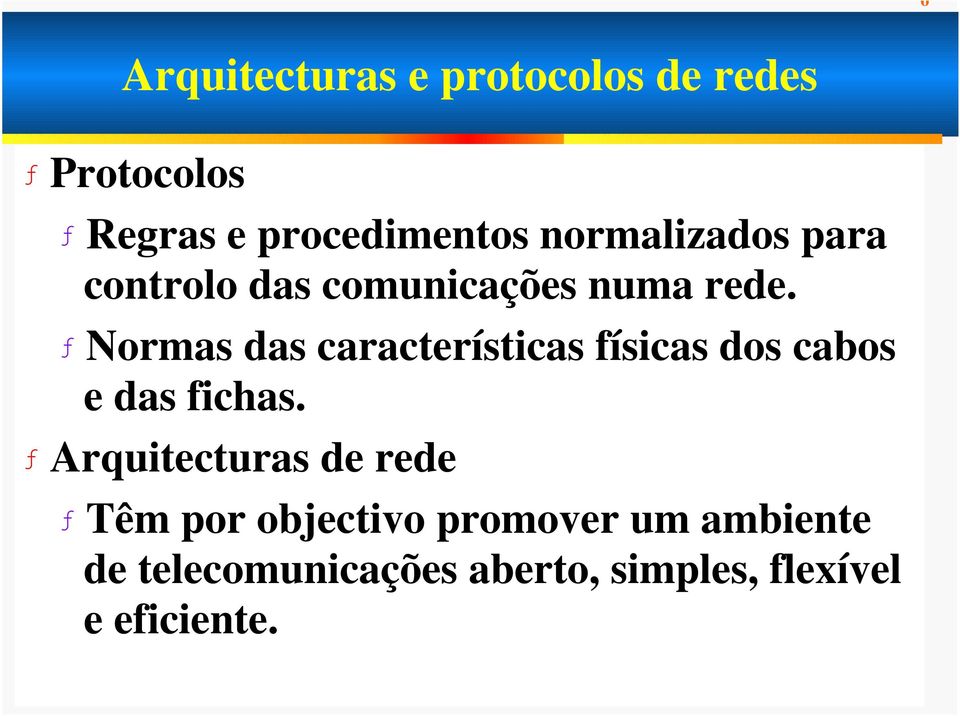 ƒ Normas das características físicas dos cabos e das fichas.