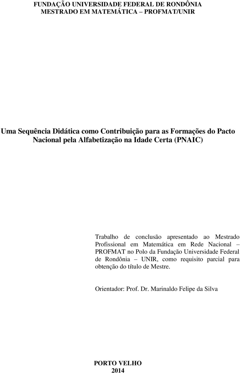 Mestrado Profissional em Matemática em Rede Nacional PROFMAT no Polo da Fundação Universidade Federal de Rondônia