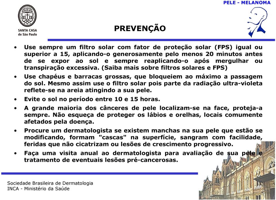 Mesmo assim use o filtro solar pois parte da radiação ultra-violeta reflete-se na areia atingindo a sua pele. Evite o sol no período entre 10 e 15 horas.