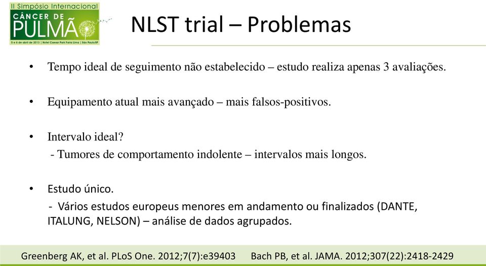 - Tumores de comportamento indolente intervalos mais longos. Estudo único.