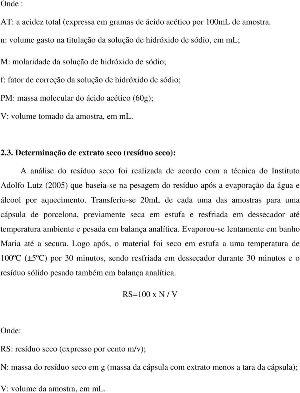 ácido acético (60g); V: volume tomado da amostra, em ml. 2.3.