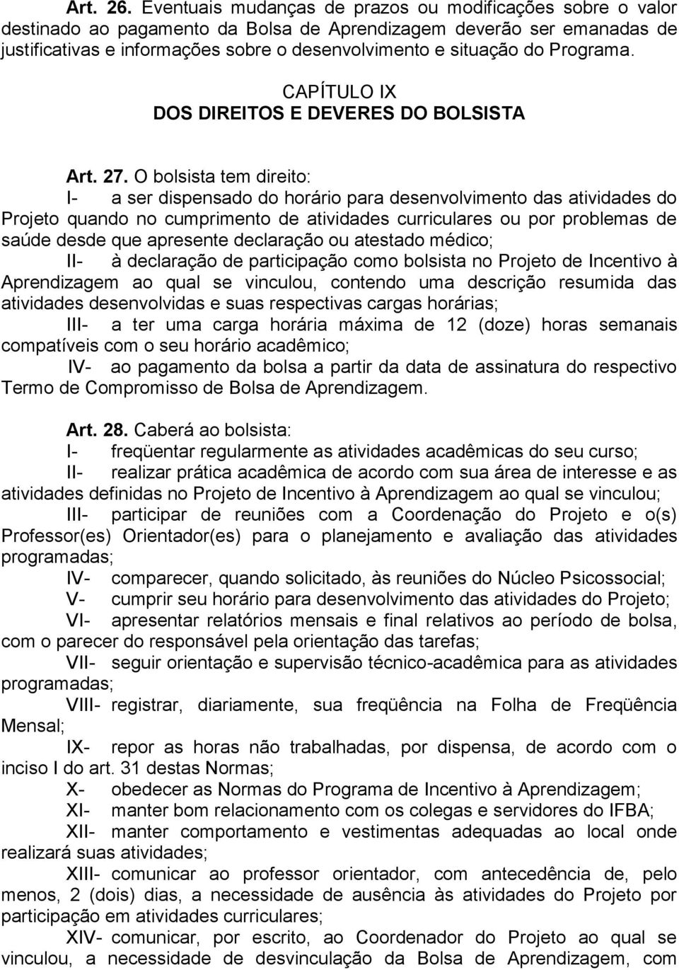 Programa. CAPÍTULO IX DOS DIREITOS E DEVERES DO BOLSISTA Art. 27.