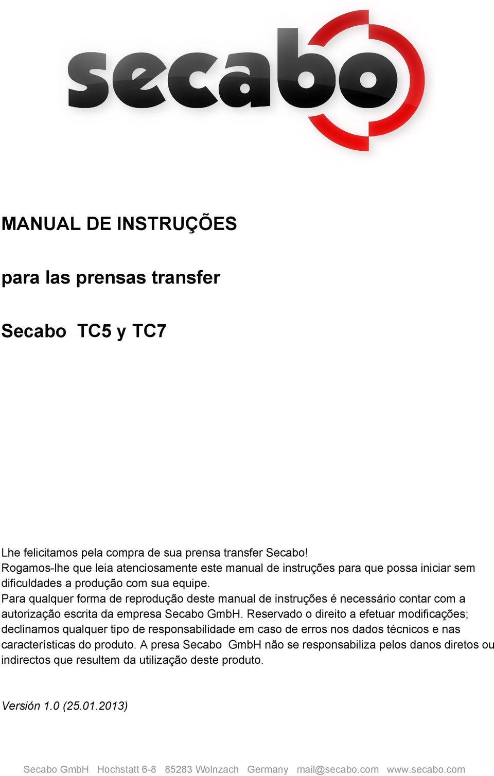 Para qualquer forma de reprodução deste manual de instruções é necessário contar com a autorização escrita da empresa Secabo GmbH.