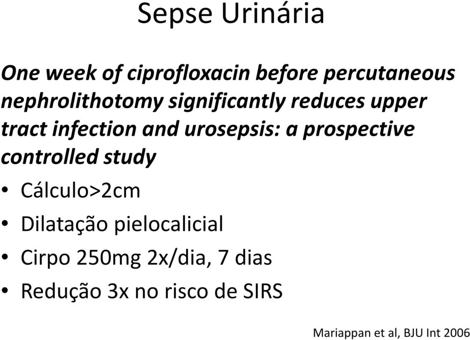 urosepsis: a prospective controlled study Cálculo>2cm Dilatação