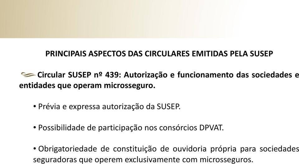 Prévia e expressa autorização da SUSEP. Possibilidade de participação nos consórcios DPVAT.