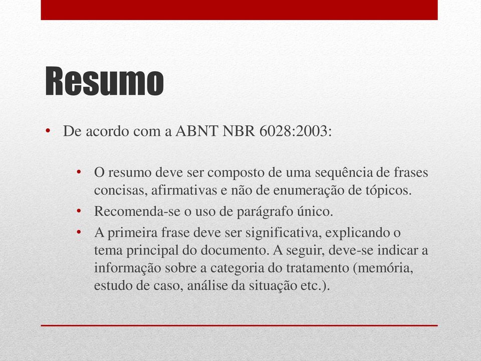 A primeira frase deve ser significativa, explicando o tema principal do documento.