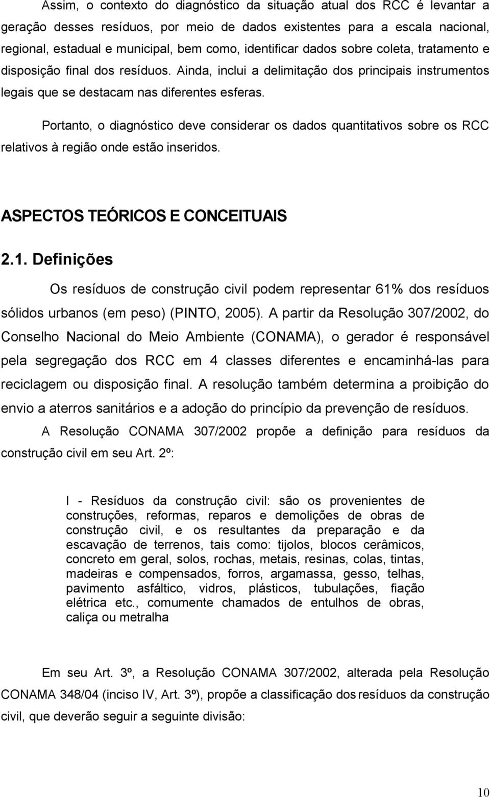 Portanto, o diagnóstico deve considerar os dados quantitativos sobre os RCC relativos à região onde estão inseridos. ASPECTOS TEÓRICOS E CONCEITUAIS 2.1.