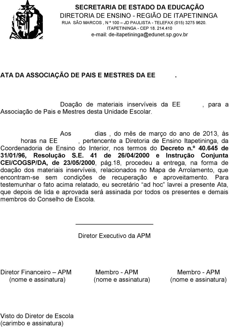 645 de 31/01/96, Resolução S.E. 41 de 26/04/2000 e Instrução Conjunta CEI/COGSP/DA, de 23/05/2000, pág.