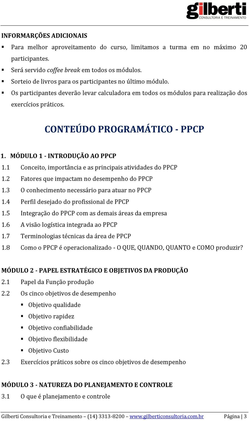 MÓDULO 1 - INTRODUÇÃO AO PPCP 1.1 Conceito, importância e as principais atividades do PPCP 1.2 Fatores que impactam no desempenho do PPCP 1.3 O conhecimento necessário para atuar no PPCP 1.