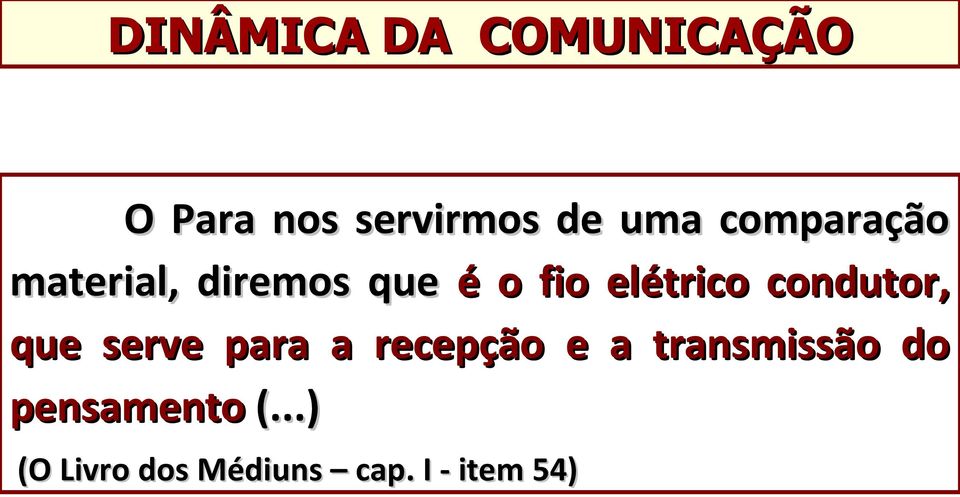 condutor, que serve para a recepção e a transmissão