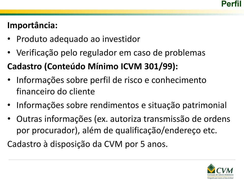 cliente Informações sobre rendimentos e situação patrimonial Outras informações (ex.