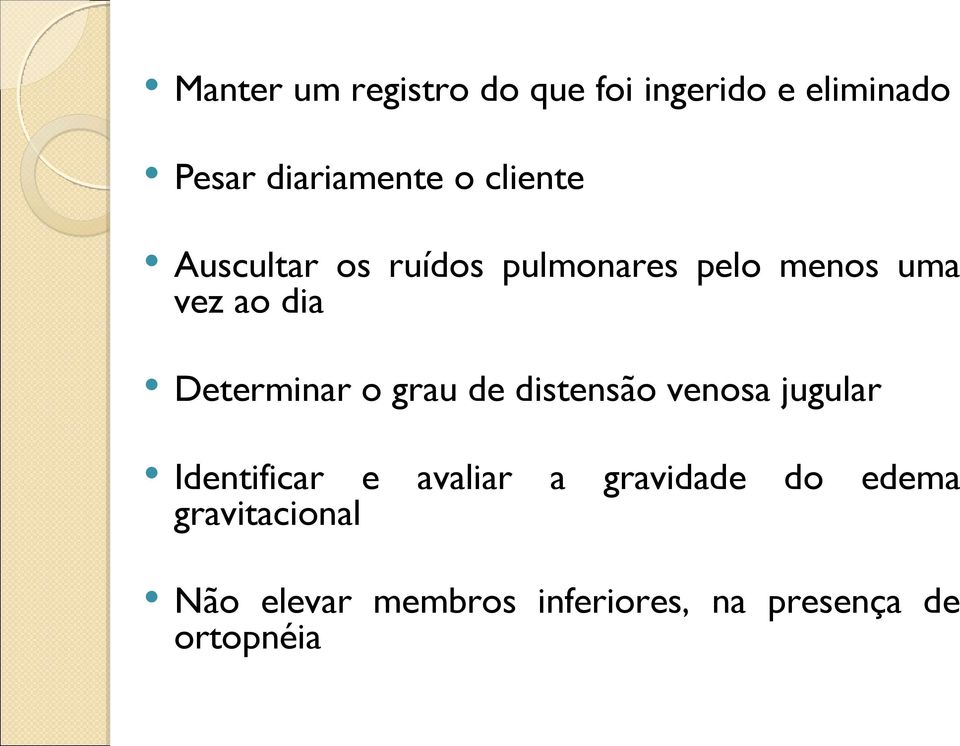 Determinar o grau de distensão venosa jugular Identificar e gravitacional