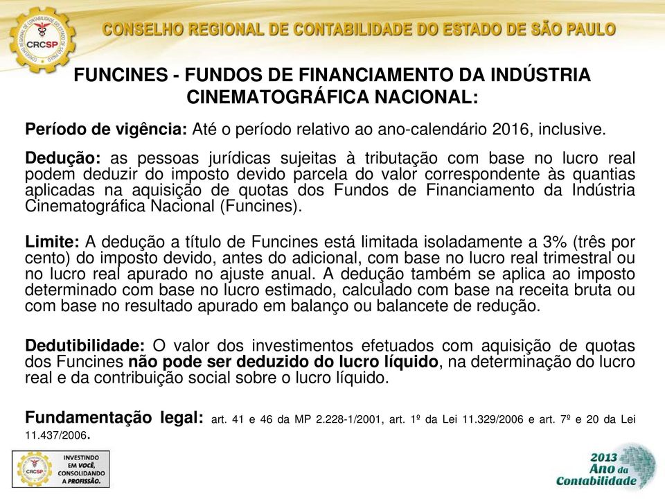 Financiamento da Indústria Cinematográfica Nacional (Funcines).