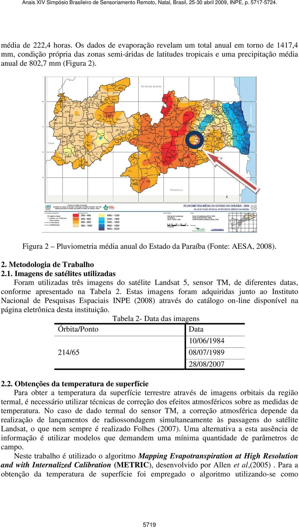 Figura 2 Pluviometria média anual do Estado da Paraíba (Fonte: AESA, 2008). 2. Metodologia de Trabalho 2.1.