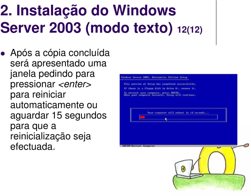 para pressionar <enter> para reiniciar automaticamente ou