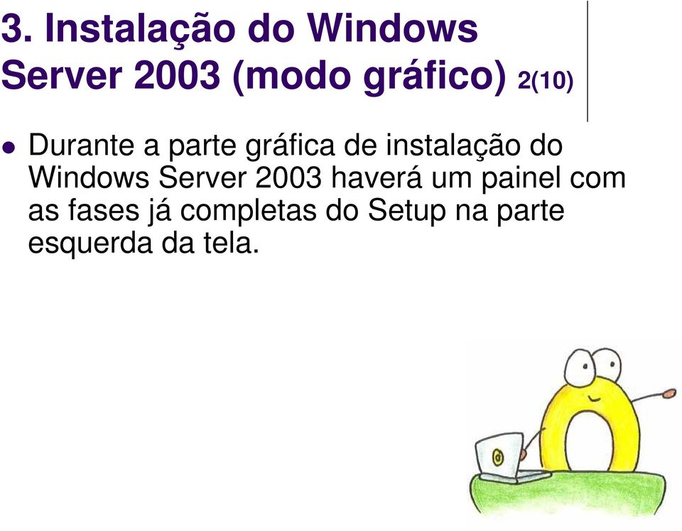 instalação do Windows Server 2003 haverá um