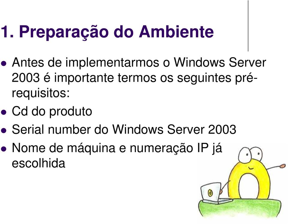 prérequisitos: Cd do produto Serial number do Windows