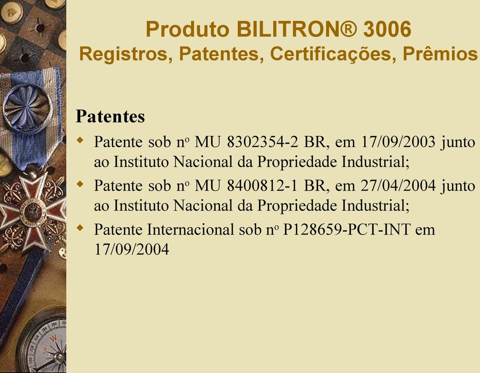 Industrial; Patente sob no MU 8400812-1 BR, em 27/04/2004 junto ao Instituto